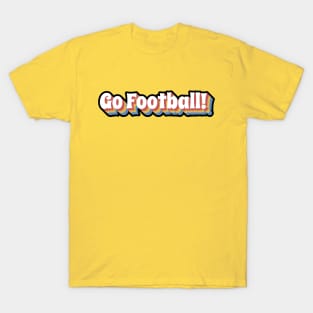 Go Football! T-Shirt